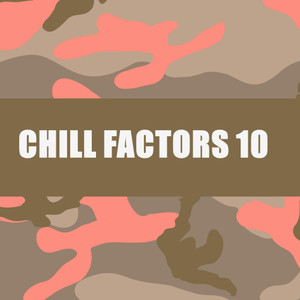 CHILL FACTORS 10