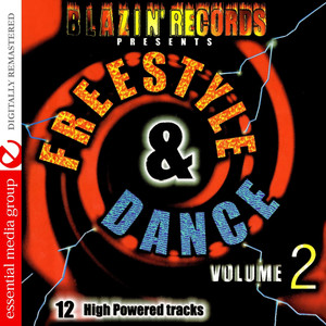 Blazin' Records Presents Freestyle & Dance Vol. 2: 12 High Powered Tracks (Digitally Remastered)