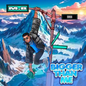 Bigger Than Me (Explicit)