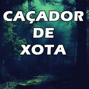 CAÇADOR DE XOTA (Explicit)