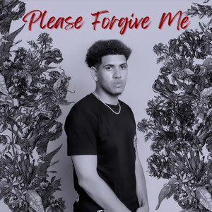 PLEASE FORGIVE ME (Explicit)