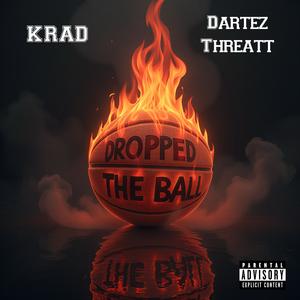 Dropped The Ball (feat. Dartez Threatt) (Explicit)