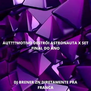 AUT???MOTIVO DESTRÓI ASTRONAUTA X SET FINAL DO ANO (Explicit)