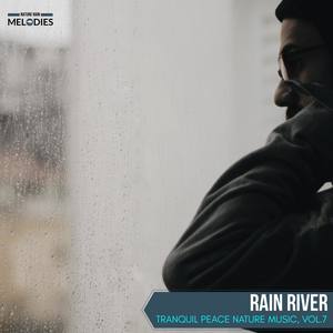 Rain River - Tranquil Peace Nature Music, Vol.7