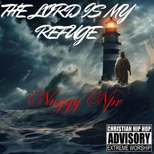 THE LORD IS MY REFUGE