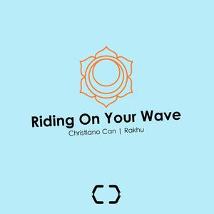 Riding On Your Wave (feat. Rakhu) (432hz) (Explicit)