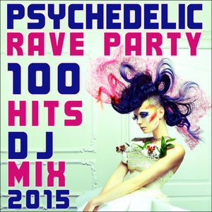 Psychedelic Rave Party 100 Hits Dj Mix 2015