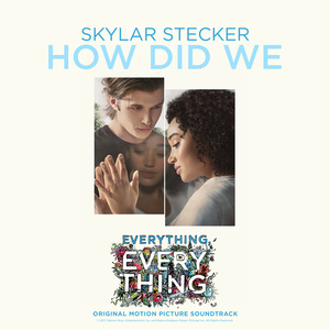 How Did We (From "Everything, Everything" Soundtrack)