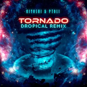 Tornado (Dropical Mix 2.0) (feat. Ptoli & Kiyoshi)