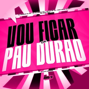 Vou Fica de Pau Durão (Explicit)