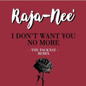 I Don't Want You No More (The Packxsz Remix)