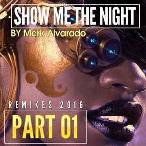 Mark Alvarado - Show Me The Night (Googh Remix)