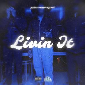 Livin 'It (feat. Morrie & G Ned) [Explicit]