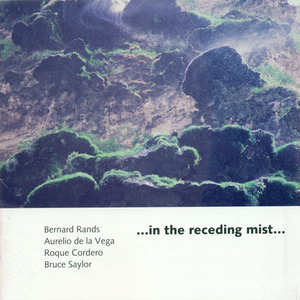 RANDS, B.: …in the receding mist… / VEGA, A. de la: Testimonial / CORDERO, R.: Dodecaconcerto / SAYLOR, B.: See You in the Morning (Lifchitz)