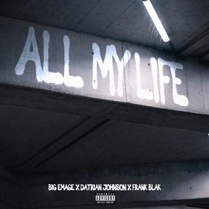 All My Life (feat. Datrian Johnson & Frank Blak) [Explicit]
