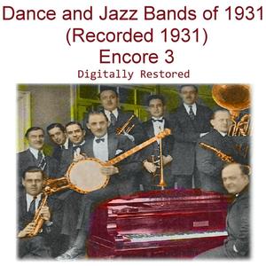 Dance and Jazz Bands of 1931 (Recorded 1931) [Encore 3]