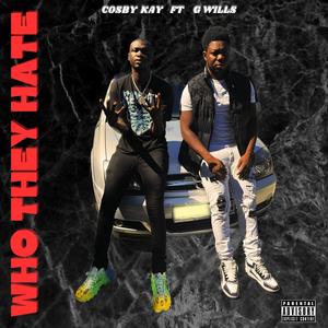 Who They Hate (feat. G Wills) (Explicit)
