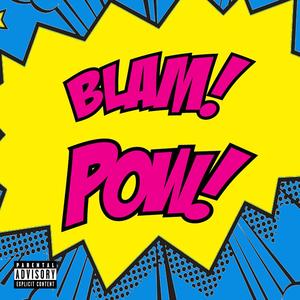 Blam! Pow! (Explicit)