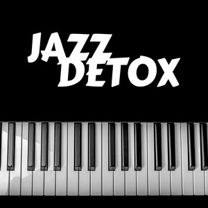 Jazz Detox 1 HOUR - Jazz Music Cd Collection, Smooth Jazz, New Orleans Jazz