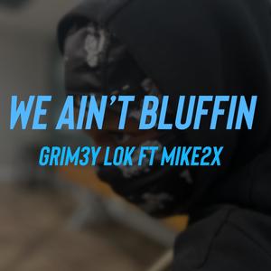 We Aint Bluffin (feat. Grim3y Lok) [Explicit]