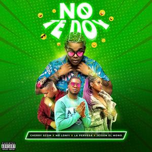 No Te Doy (feat. La Perversa, Mr Lonyi & Cherry Scom) (Explicit)