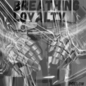 Breathing Loyalty (Explicit)