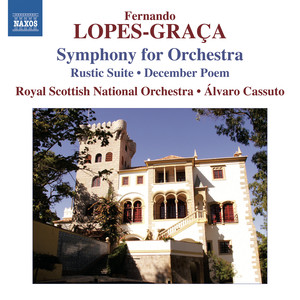 LOPES-GRACA, F.: Sinfonia / Suite Rustica No. 1 / Poema de dezembro (Royal Scottish National Orchestra, Cassuto)