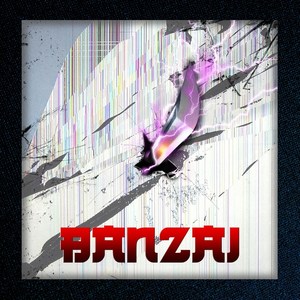 Banzai (Explicit)