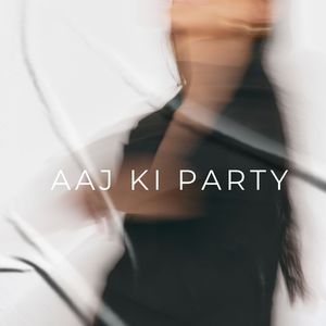 Aaj Ki Party