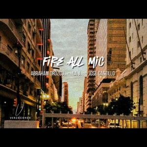 FIRE ALL MIC (feat. José Castillo & Jostine Andrade La J)