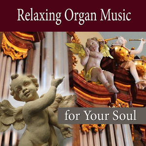 Relaxing Organ Music for You Soul