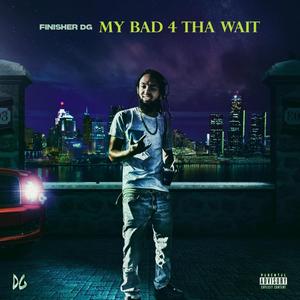 My Bad 4 Tha Wait (Explicit)