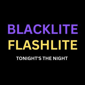 Blacklite Flashlite (Tonight's The Night)