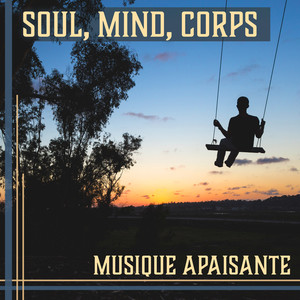 Soul, Mind, Corps: Musique apaisante - La méditation dans un rêve, En train de dormir, Relaxant, Trans, Réflexion, Yoga de guérison, Reiki, Zen, Karma