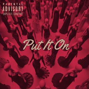Put It On (feat. T-Dow & 38) (Explicit)