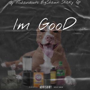 Im Good (feat. Nohandouts Bigshaun & Sticky Qp) (Explicit)