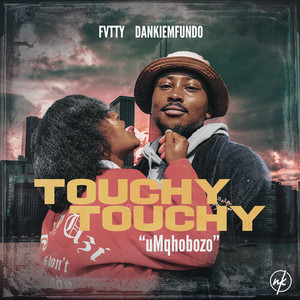 TOUCHY TOUCHY (UMQHOBOZO|Explicit)