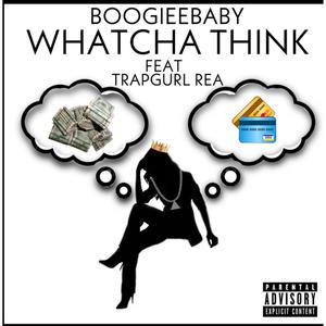 Whatcha Think (feat. Trapgurl Rea) (Explicit)