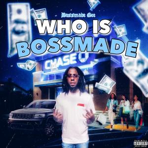 Who is Bossmade (EP) [Explicit]