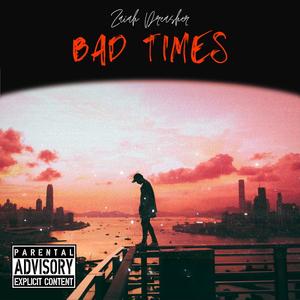 Bad Times (Explicit)