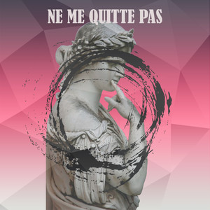 Ne Me Quitte Pas (Explicit)