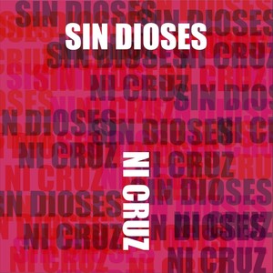 Sin Dioses Ni Cruz