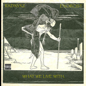 What We Live With (feat. EXORCI$T) (Explicit)