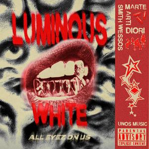 LUMINOUS WHITE (feat. Marte., Smith Wesos, Di'ori & ARTI) (Explicit)