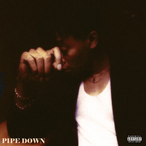 PIPE DOWN (Explicit)