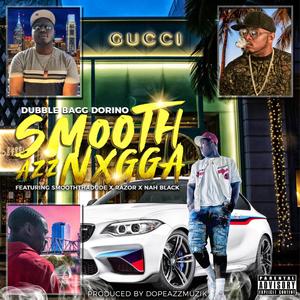 Smooth Azz Nxgga(feat. Razor, Smooth Tha Dude & Nah Black) (Explicit)