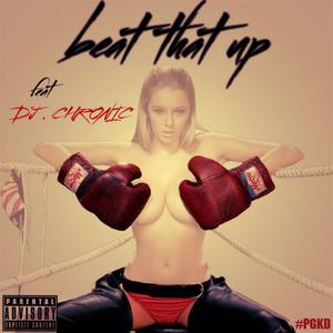 Beat That Up(feat. DJ Chronic) (Explicit)