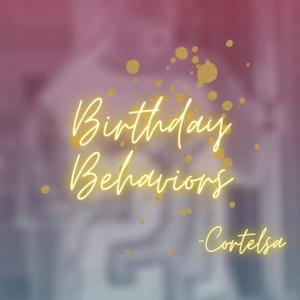 Birthday Behaviors (Explicit)