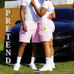 P R E T E N D (feat. Drip-King & Nova Rose) (Explicit)