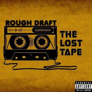 ROUGH DRAFT : THE LOST TAPE (Explicit)